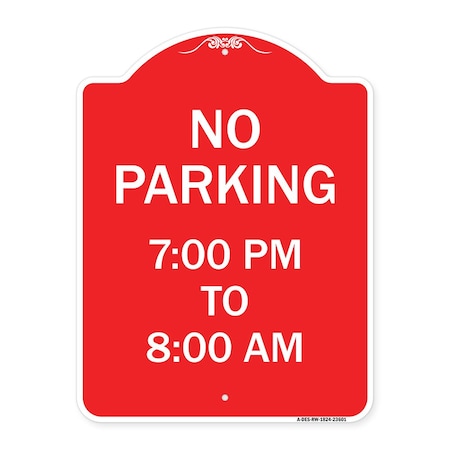 Designer Series No Parking 7-00 Pm To 8-00 Am, Red & White Aluminum Architectural Sign